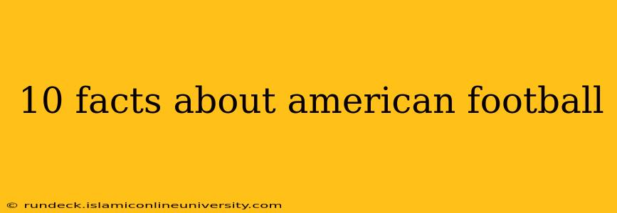 10 facts about american football