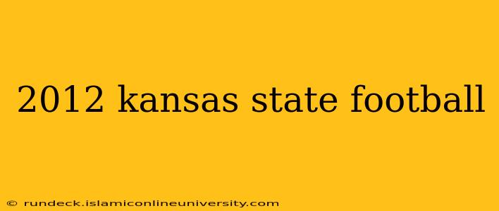 2012 kansas state football