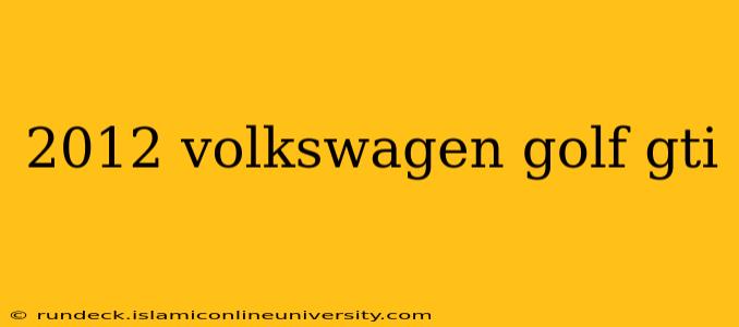 2012 volkswagen golf gti