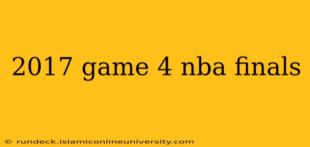 2017 game 4 nba finals