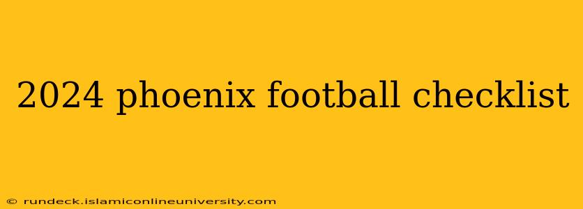 2024 phoenix football checklist