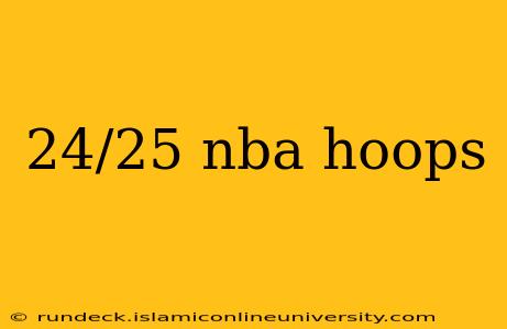 24/25 nba hoops