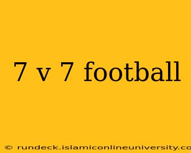7 v 7 football
