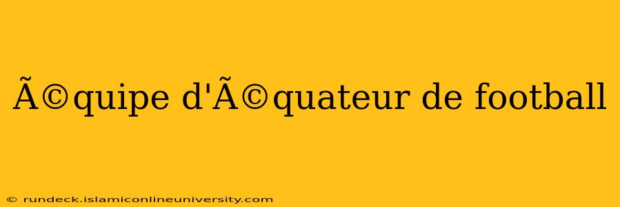 Ã©quipe d'Ã©quateur de football