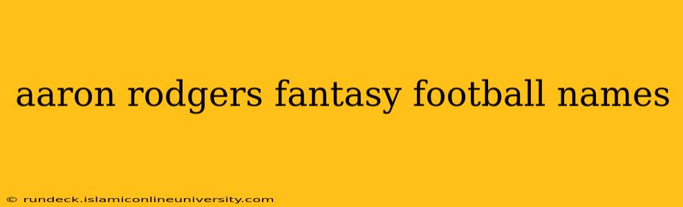 aaron rodgers fantasy football names