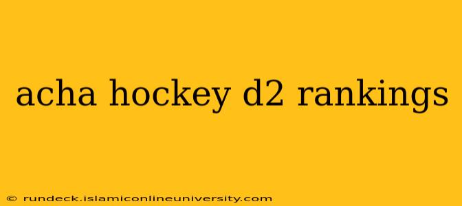 acha hockey d2 rankings