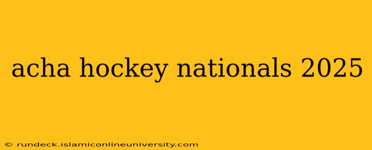 acha hockey nationals 2025
