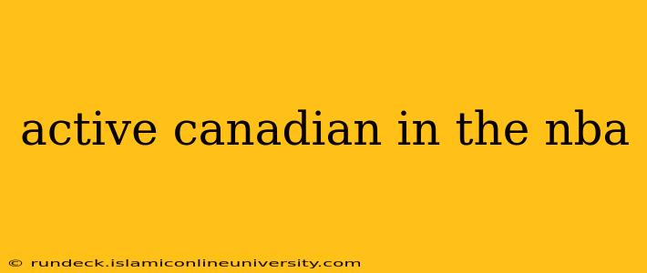 active canadian in the nba