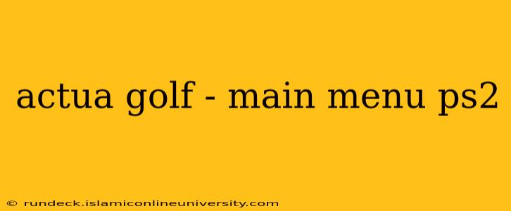 actua golf - main menu ps2
