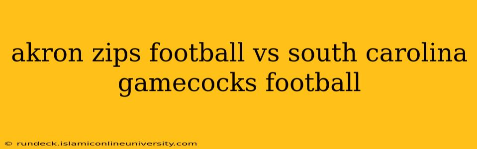akron zips football vs south carolina gamecocks football