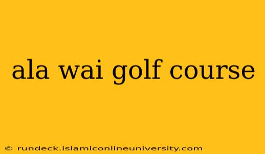 ala wai golf course