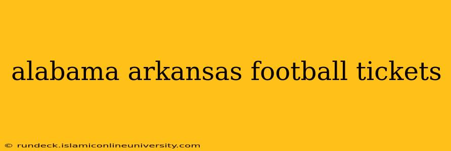 alabama arkansas football tickets