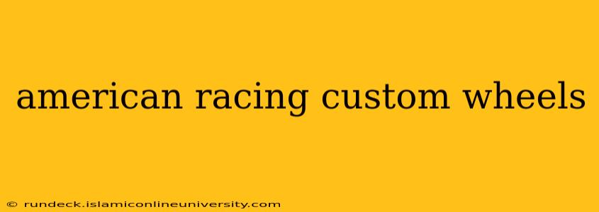 american racing custom wheels