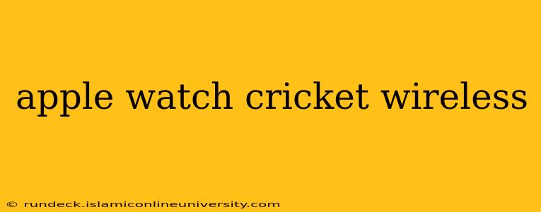 apple watch cricket wireless