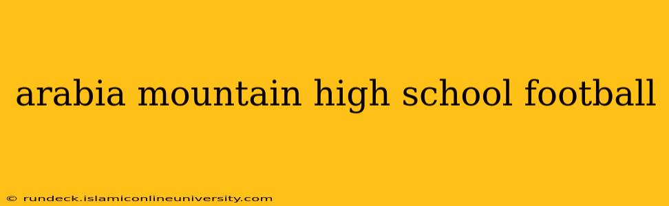 arabia mountain high school football