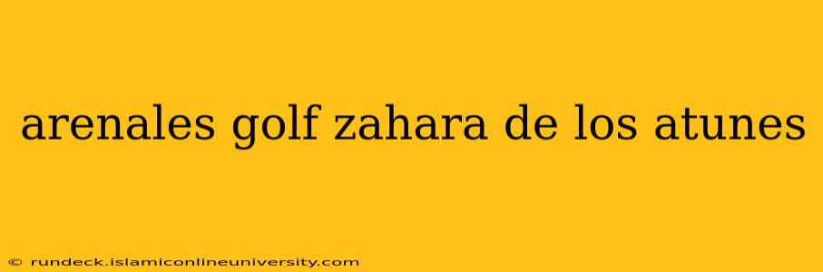 arenales golf zahara de los atunes