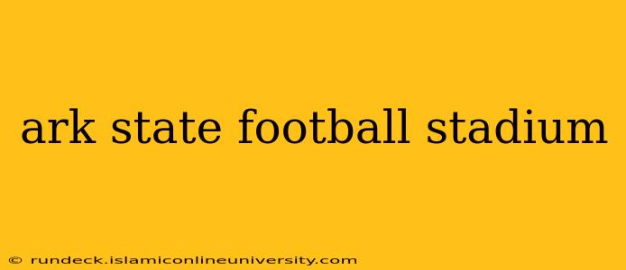 ark state football stadium