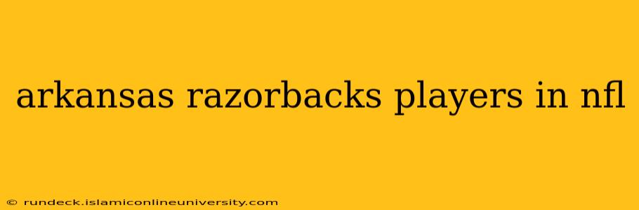 arkansas razorbacks players in nfl