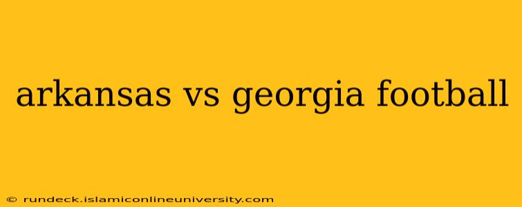 arkansas vs georgia football