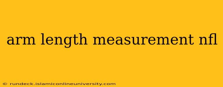 arm length measurement nfl