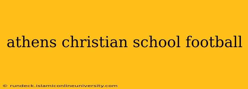 athens christian school football