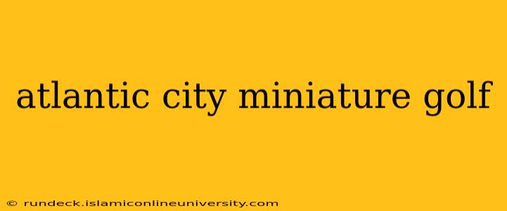 atlantic city miniature golf
