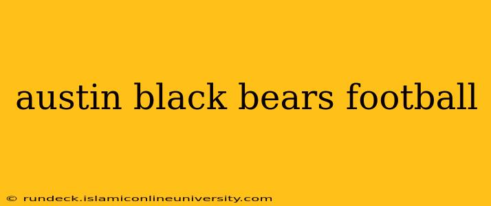 austin black bears football