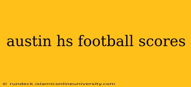 austin hs football scores