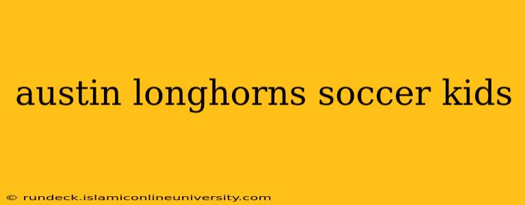 austin longhorns soccer kids