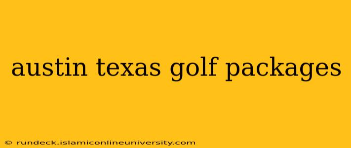 austin texas golf packages