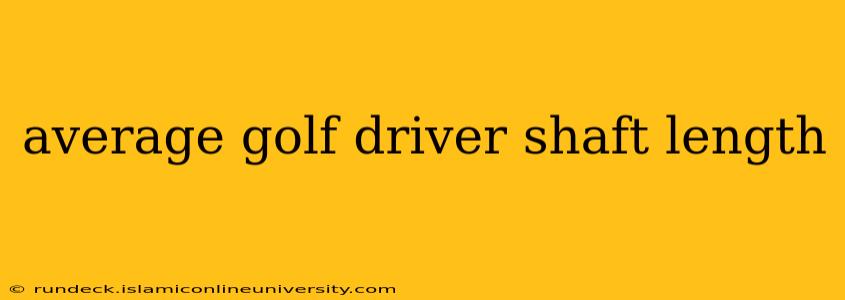 average golf driver shaft length