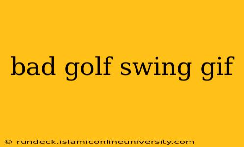 bad golf swing gif