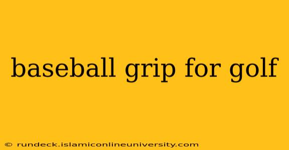 baseball grip for golf