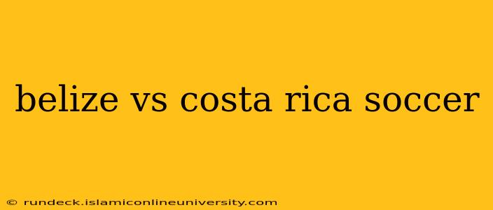 belize vs costa rica soccer