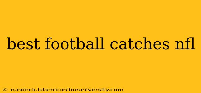 best football catches nfl
