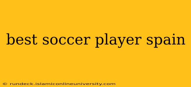 best soccer player spain
