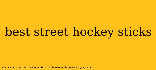 best street hockey sticks