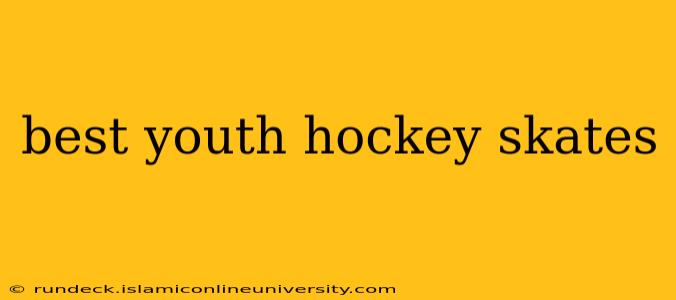 best youth hockey skates