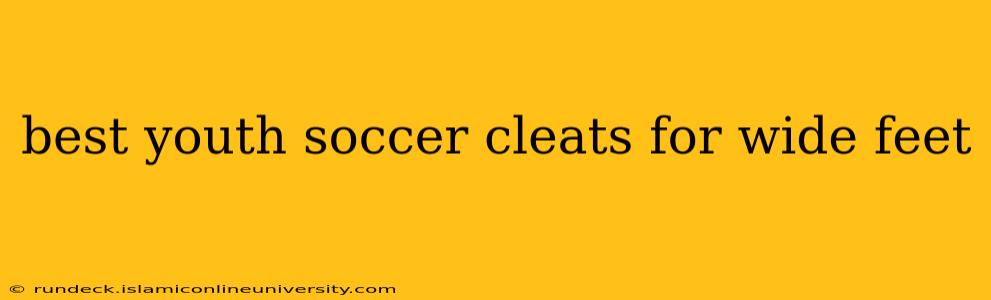 best youth soccer cleats for wide feet