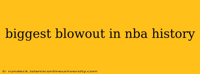 biggest blowout in nba history