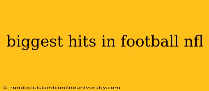 biggest hits in football nfl