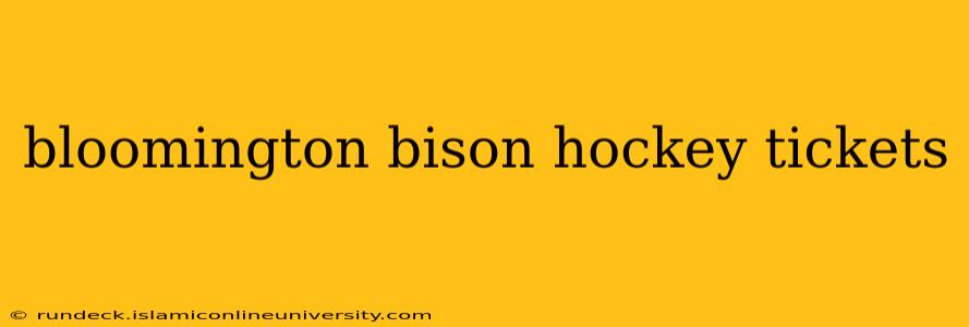 bloomington bison hockey tickets