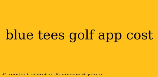 blue tees golf app cost