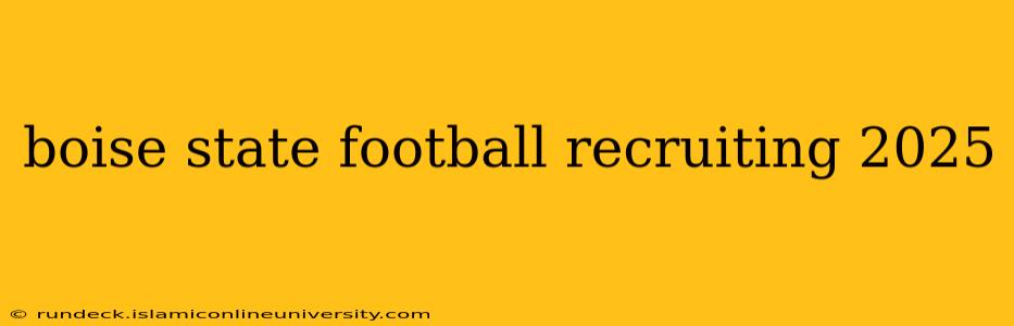 boise state football recruiting 2025