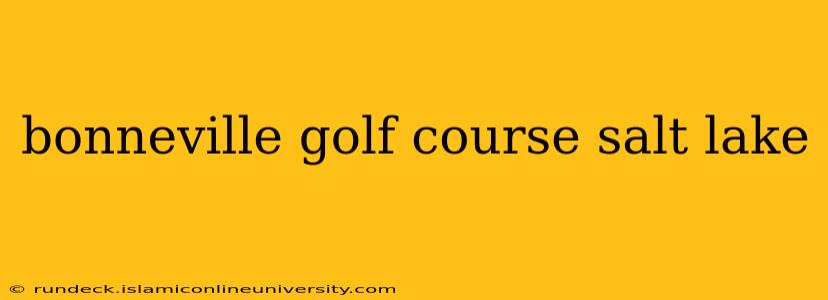 bonneville golf course salt lake