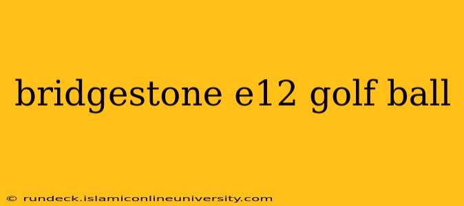bridgestone e12 golf ball