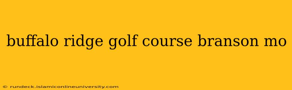 buffalo ridge golf course branson mo