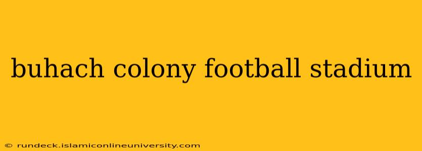 buhach colony football stadium