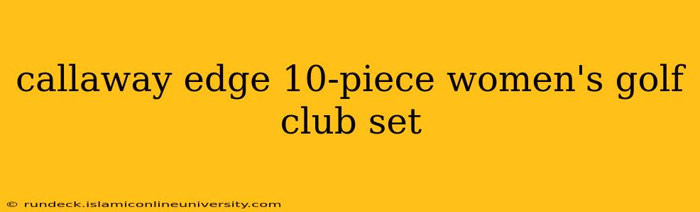 callaway edge 10-piece women's golf club set