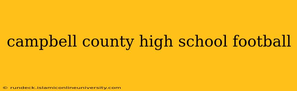 campbell county high school football